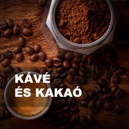 KÁVÉ ÉS KAKAÓ
